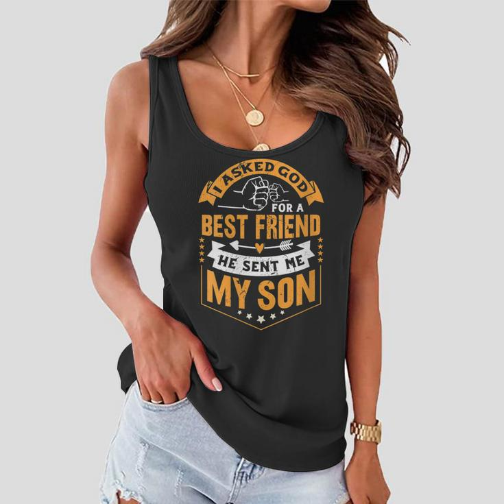 Womens I Asked God For A Best Friend He Sent Me My SonFathers Day Women Flowy Tank
