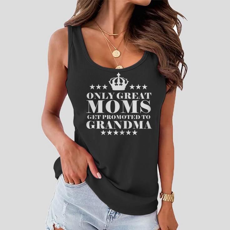 Womens Only Great Moms Get Promoted To Grandma Womens Gift Women Flowy Tank