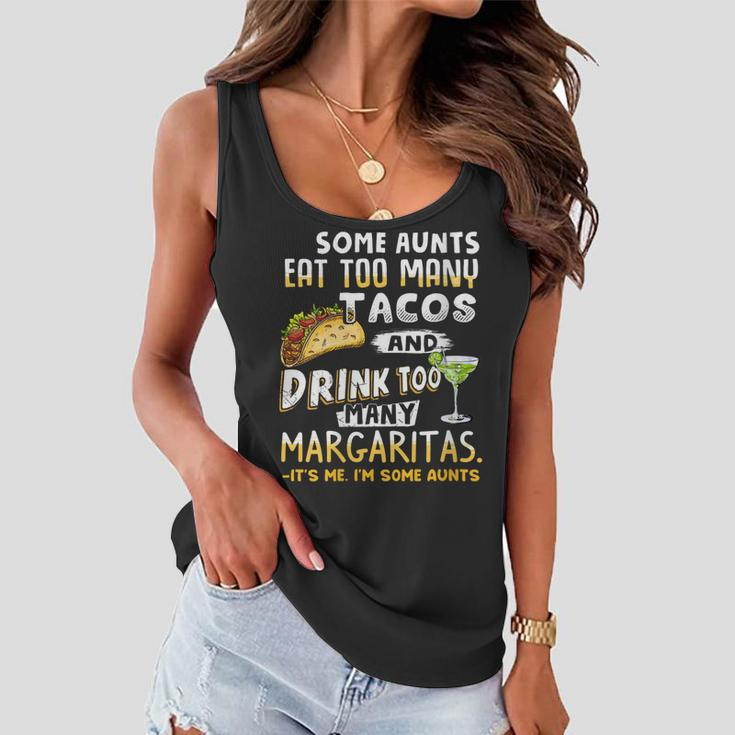 Womens Some Aunts Eat Tacos And Drink Margaritas Funny Aunties Women Flowy Tank