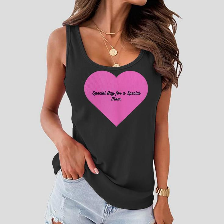 Womens Special Day For A Special Mom Mothers Day Gift Women Flowy Tank