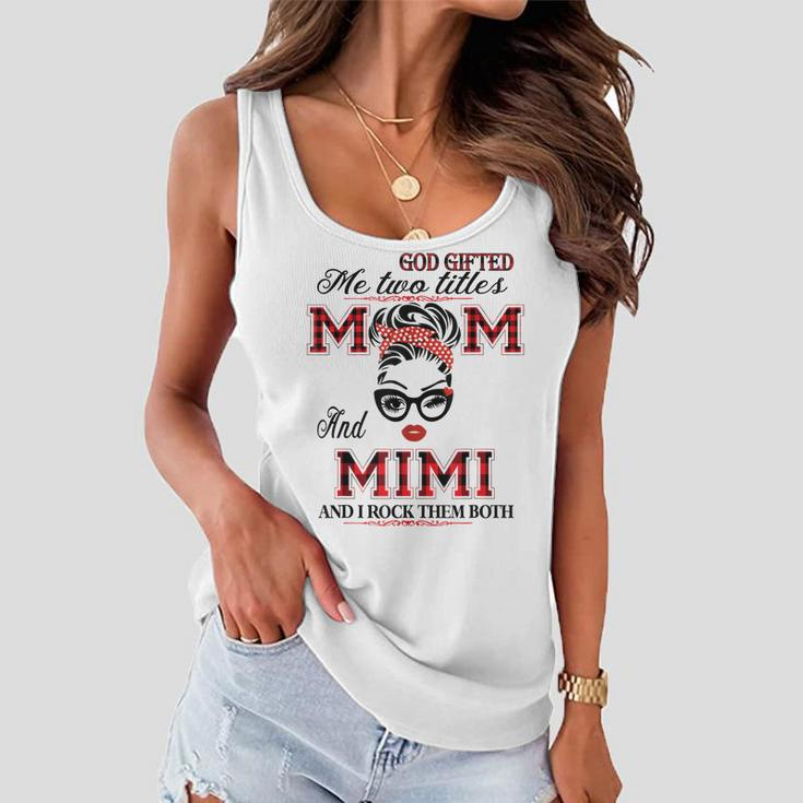 God Gifted Me Two Titles Mom And Mimi Gifts Women Flowy Tank