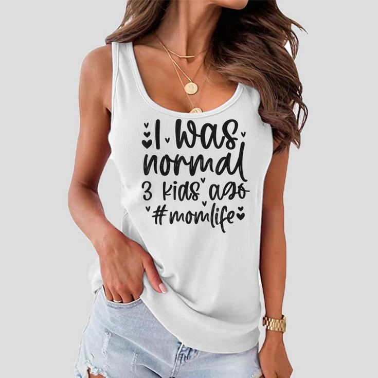 I Was Normal 3 Kids Mom Life Birthday For Mom Mothers Day Women Flowy Tank