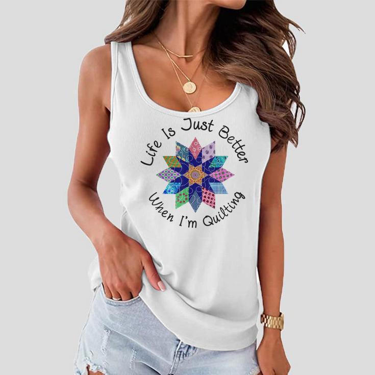 Life Is Just Better When Im Quilting Fabric Flower Women Flowy Tank