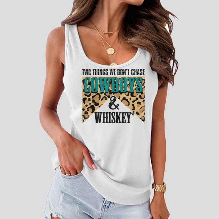 Two Things We Dont Chase Cowboys And Whiskey Leopard Retro Women Flowy Tank