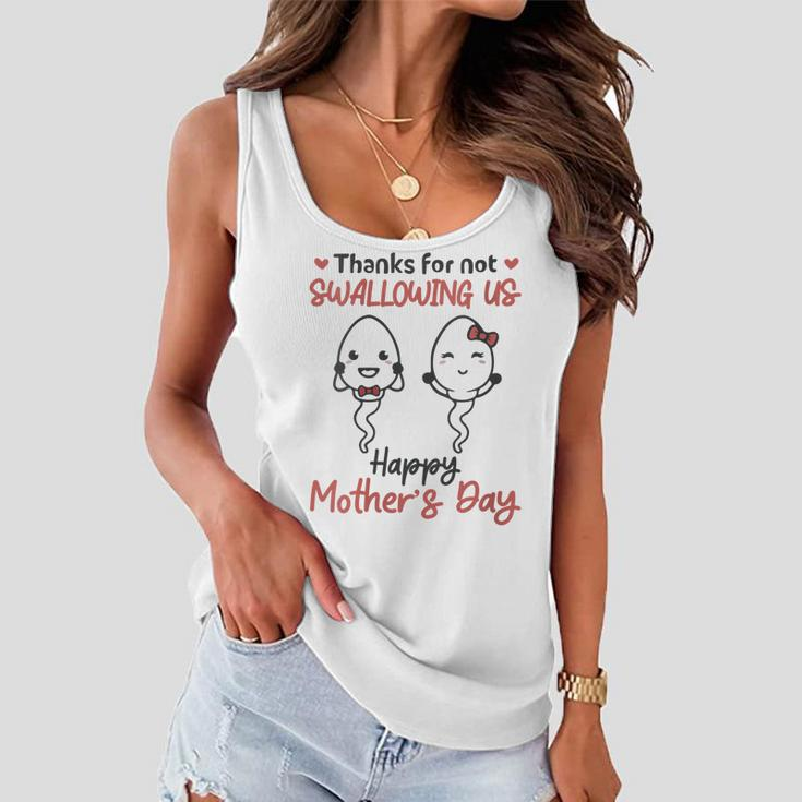 Womens Happy Fathers Day Mothers Day Thanks For Not Swallowing Us Women Flowy Tank