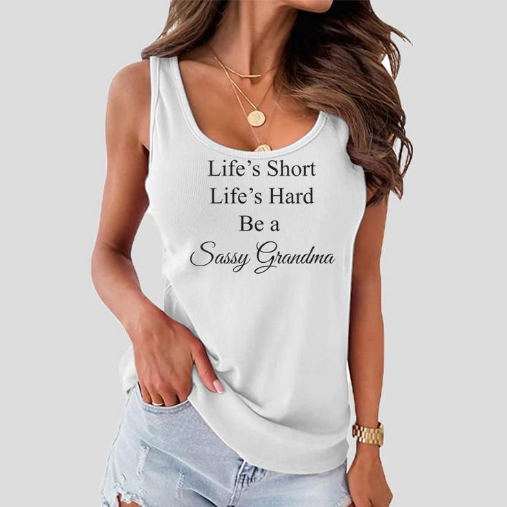 Womens Lifes Short Lifes Hard Be A Sassy Grandma Women Flowy Tank