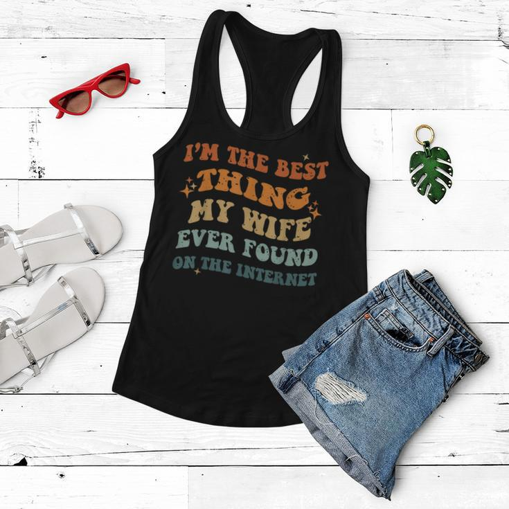 Funny Im The Best Thing My Wife Ever Found On The Internet Women Flowy Tank