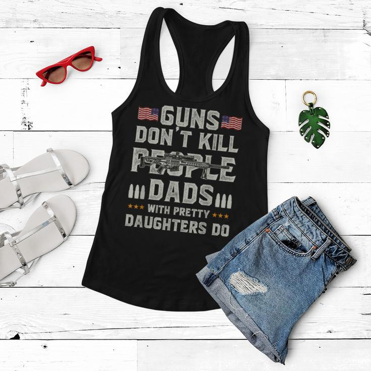 Guns Dont Kill People Dads With Pretty Daughters Humor Dad Women Flowy Tank