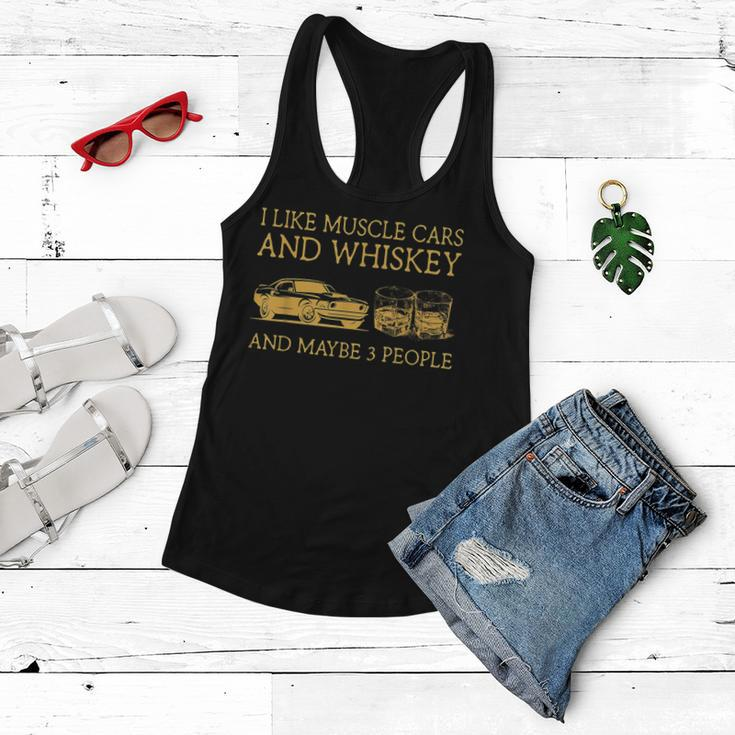 I Like Muscle Cars And Whiskey And Maybe 3 People Women Flowy Tank