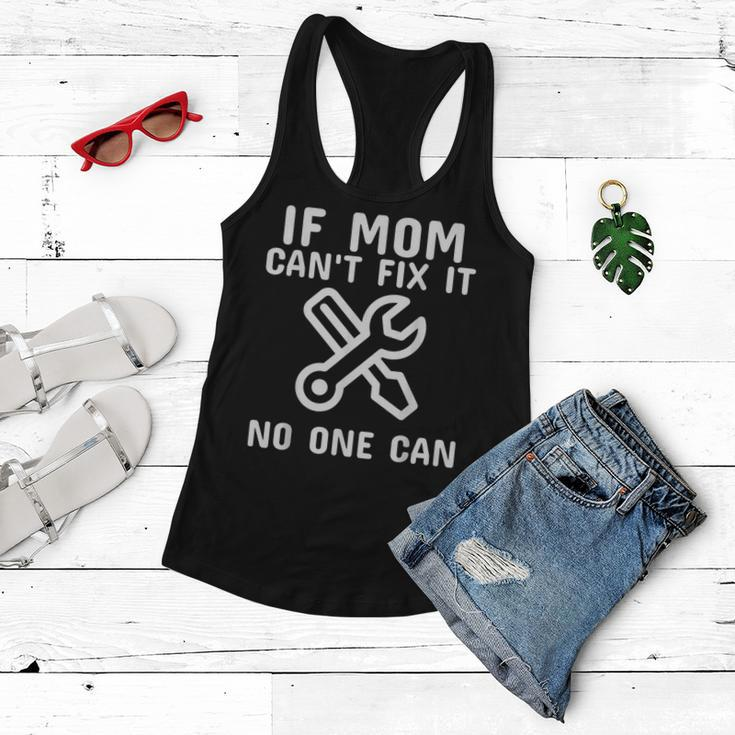 If Mom Cant Fix It No One Can Funny Mothers Day Gift Cool Women Flowy Tank