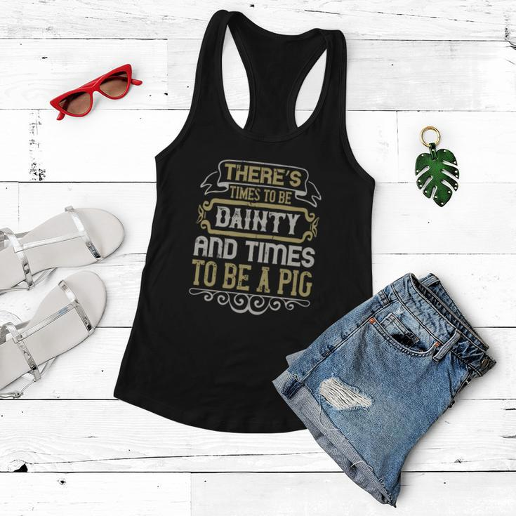 There’S Times To Be Dainty And Times To Be A Pig Women Flowy Tank