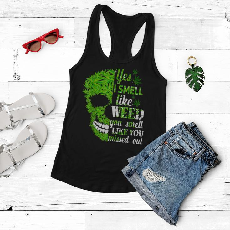 Yes I Smell Like Weed You Smell Like You Missed Out Skull Women Flowy Tank