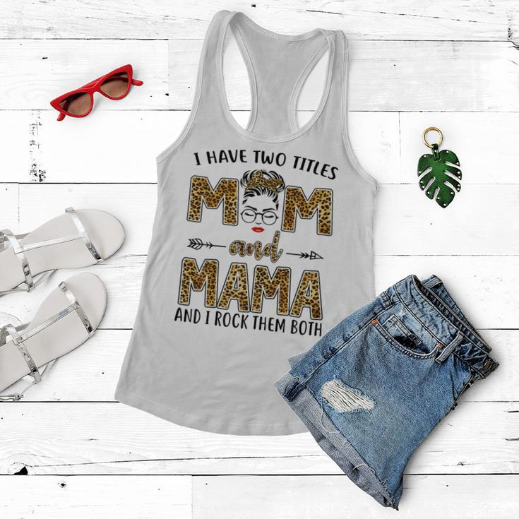 I Have Two Titles Mom And Mama And I Rock Them Both Gift For Womens Women Flowy Tank