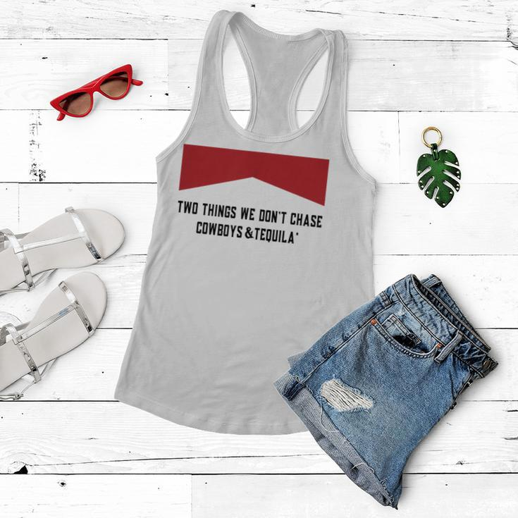 Two Things We Dont Chase Cowboys And Tequila Funny Women Flowy Tank