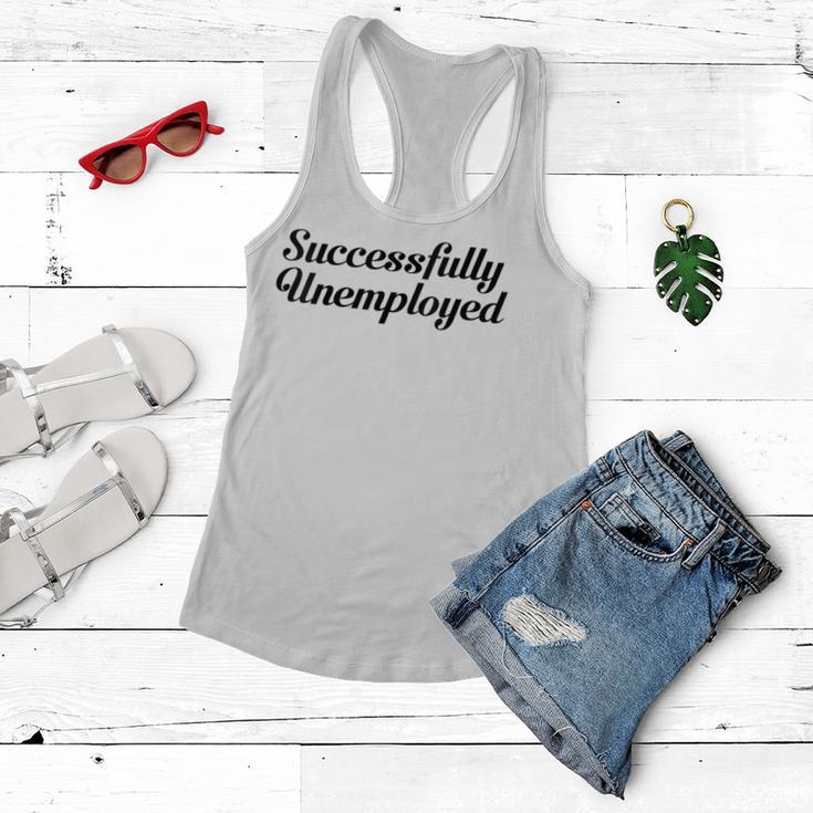 Womens Unemployed Funny Successfully Unemployed Women Flowy Tank