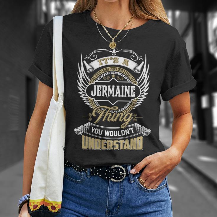 Jermaine Thing You Wouldnt Understand Family Name  Unisex T-Shirt