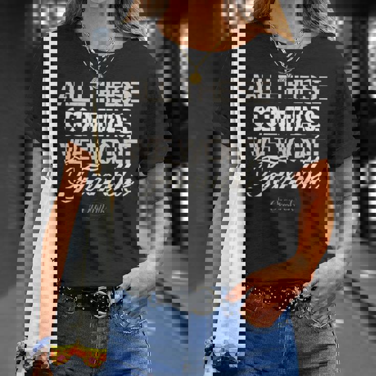 All These Commas I Won’T Fumble Unisex T-Shirt Gifts for Her