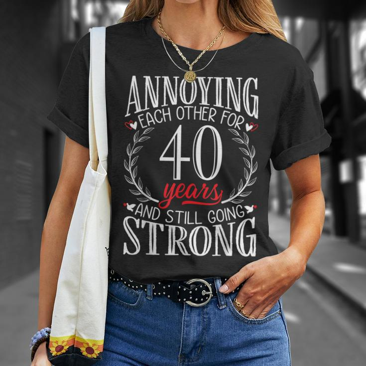 Annoying Each Other For 40 Years - 40Th Wedding Anniversary Unisex T-Shirt Gifts for Her
