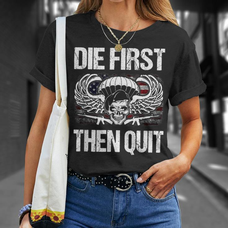 Army Motivational Die First Then Quit Veteran Military Unisex T-Shirt Gifts for Her
