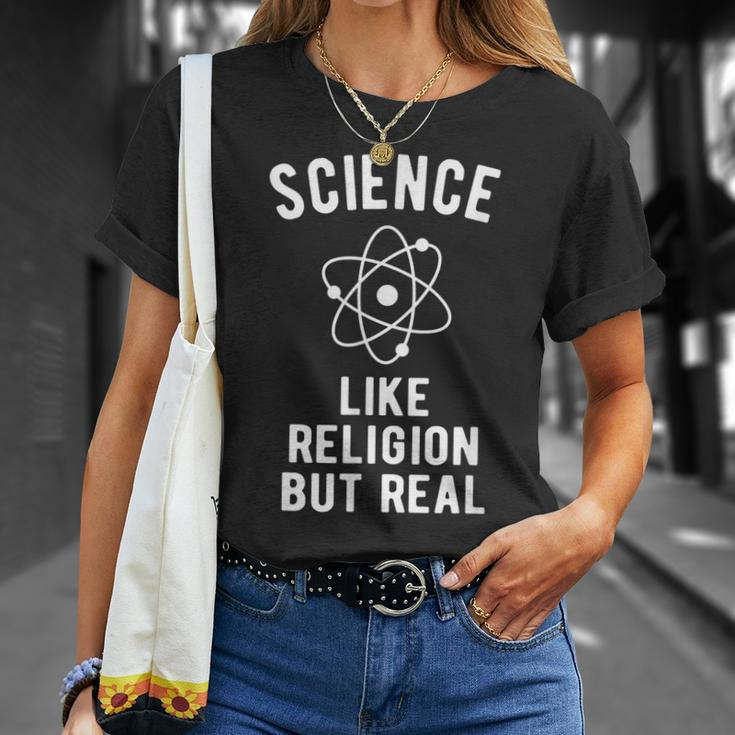Atheist Science - Like Religion But Real Unisex T-Shirt Gifts for Her