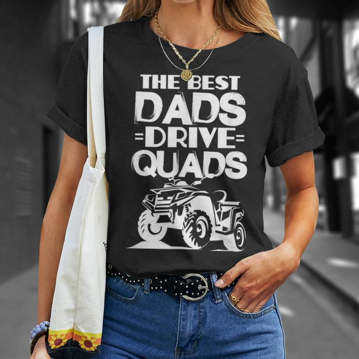 Atv Dad Funny The Best Dads Drive Quads Fathers Day Gift For Mens Unisex T-Shirt Gifts for Her
