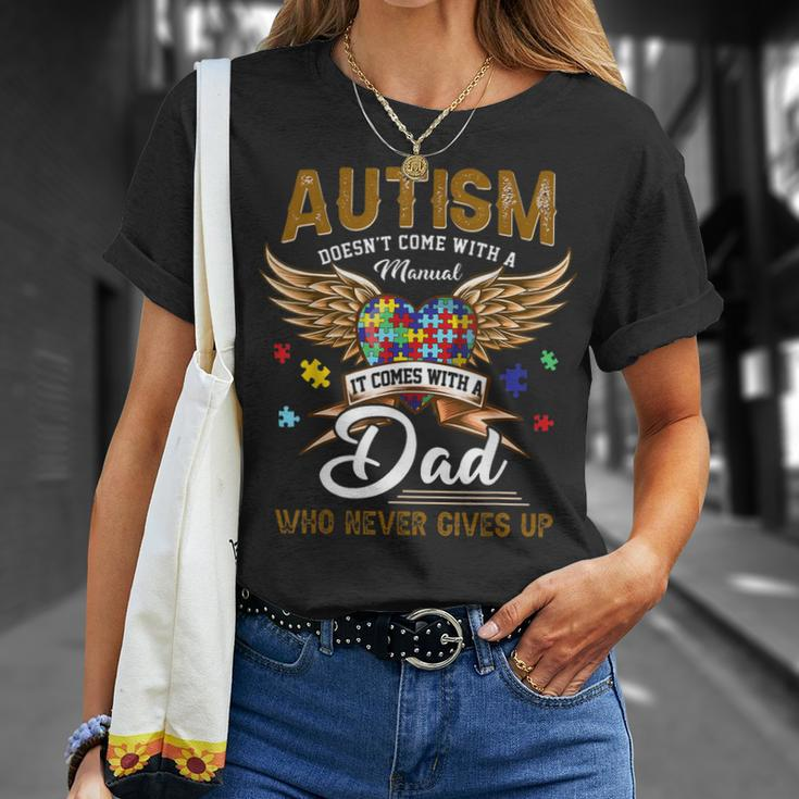 Autism Dad Doesnt Come With A Manual Autism Awarenes Unisex T-Shirt Gifts for Her