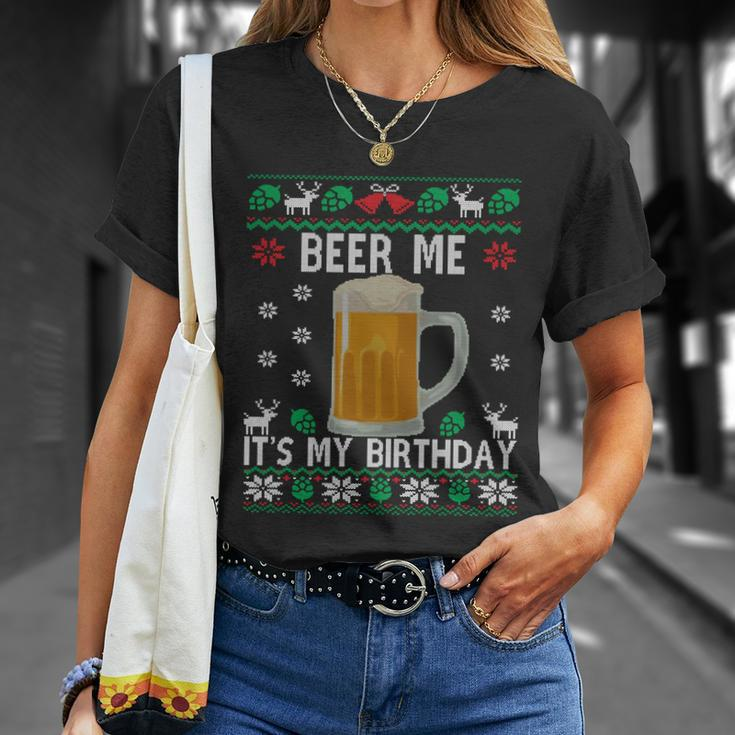 Beer Me Its My Birthday Party December Bfunny Giftday Ugly Christmas Gift Unisex T-Shirt Gifts for Her