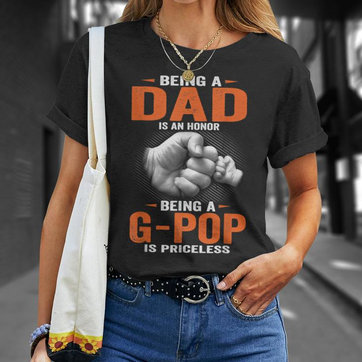 Being A Dad Is An Honor Being A G Pop Is Priceless Unisex T-Shirt Gifts for Her
