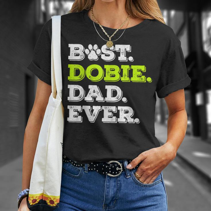 Best Dobie Dad Ever Doberman Pinscher Dog Lover Gift Gift For Mens Unisex T-Shirt Gifts for Her
