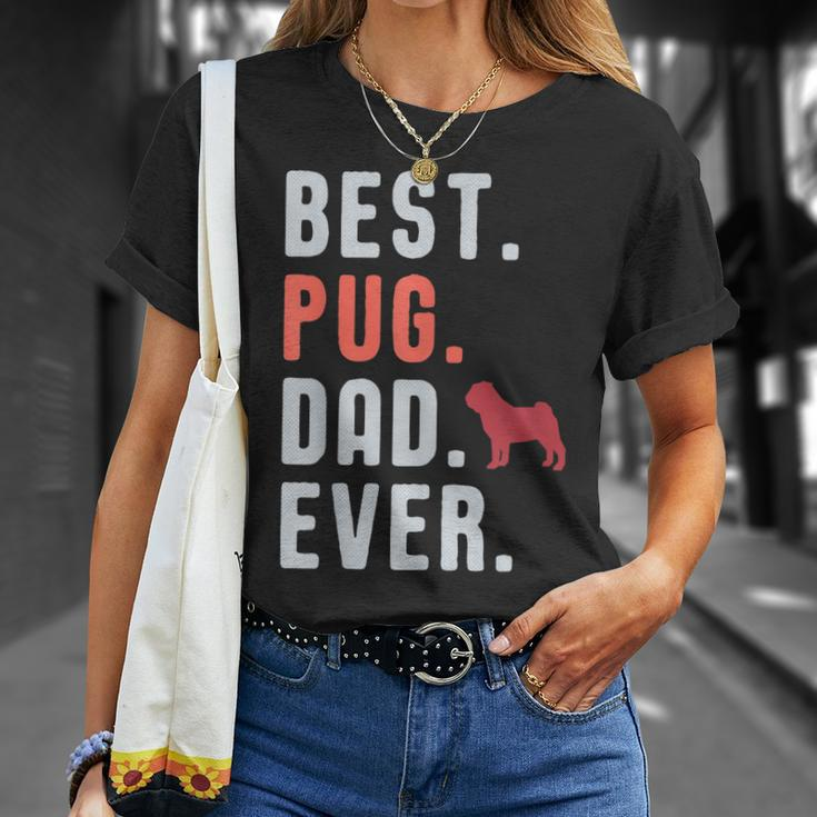 Best Pug Dad Ever Fathers Day Dog Daddy Gift Gift For Mens Unisex T-Shirt Gifts for Her