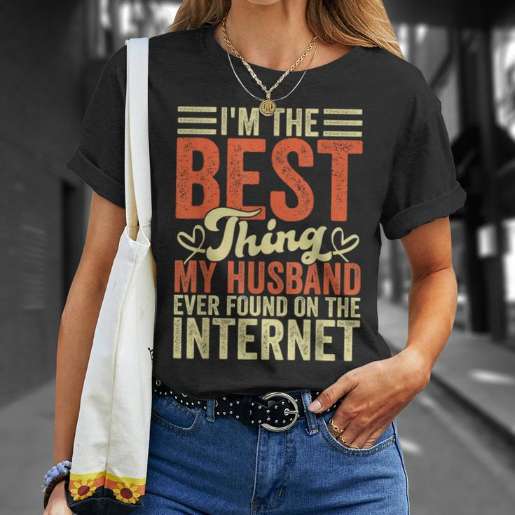 Im The Best Thing My Husband Ever Found On The Internet T-Shirt Gifts for Her