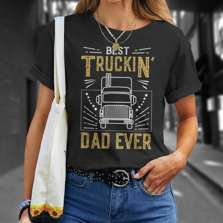Best Truckin Dad Ever Funny Truck Driver Gift For Truckers Gift For Mens Unisex T-Shirt Gifts for Her