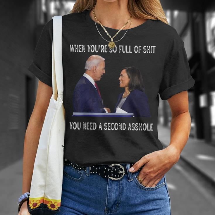 Biden When Youre So Full Of ShiT You Need A Second Asshole Unisex T-Shirt Gifts for Her
