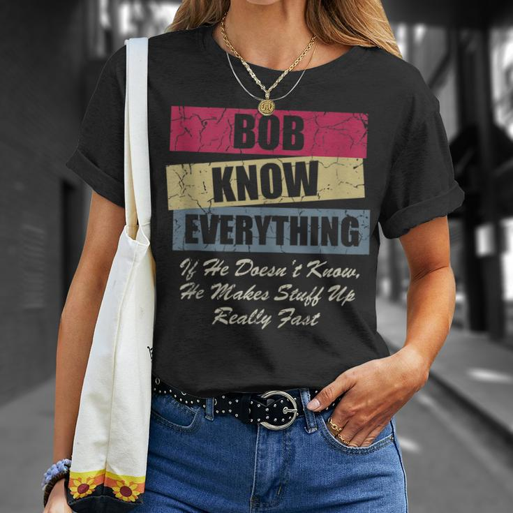 Bob Knows Everything If He Doesnt Know Fathers Day T-shirt Gifts for Her