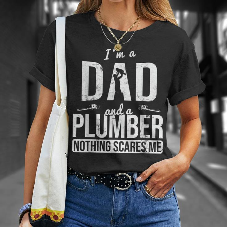 Dad And Plumber Nothing Scares Me Father Plumber Gift For Mens Unisex T-Shirt Gifts for Her