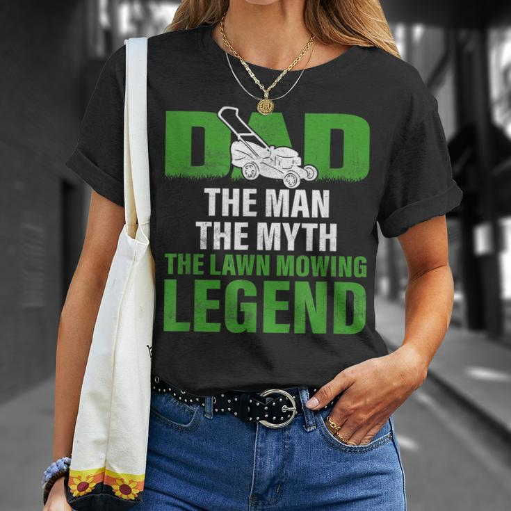 Dad The Man The Myth The Lawn Mowing Legend Caretaker Unisex T-Shirt Gifts for Her