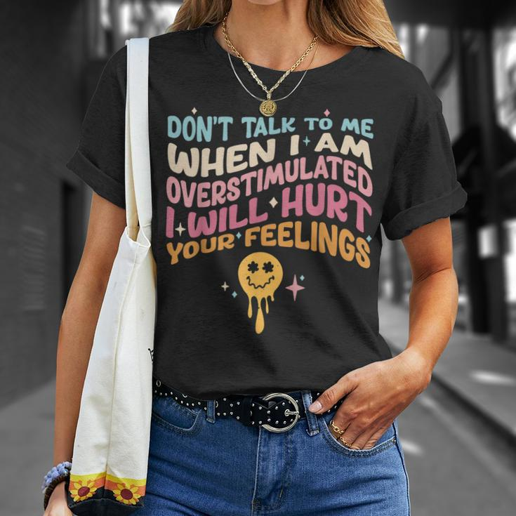 Dont Talk To Me When Im Overstimulated Unisex T-Shirt Gifts for Her