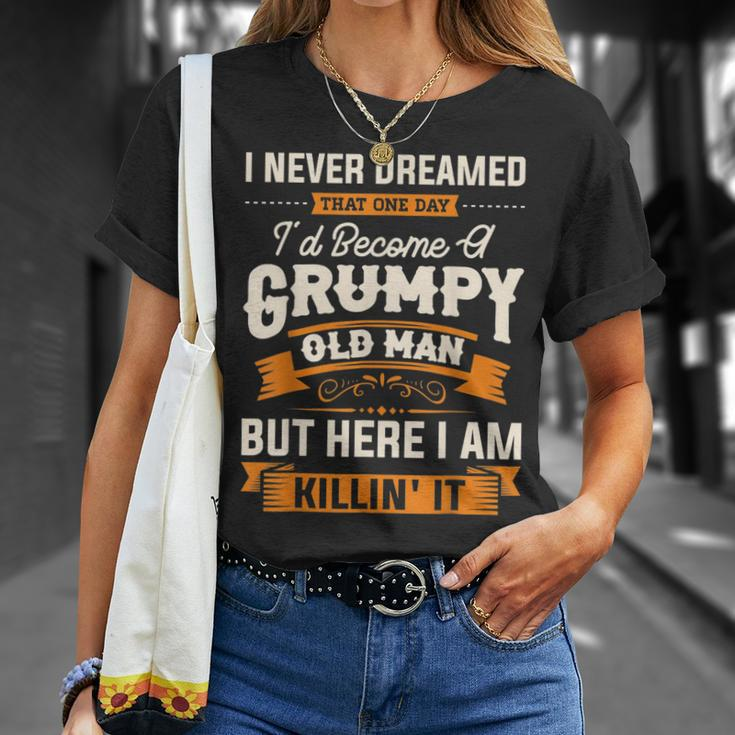 I Never Dreamed That Id Become A Grumpy Old Man Grandpa T-Shirt Gifts for Her