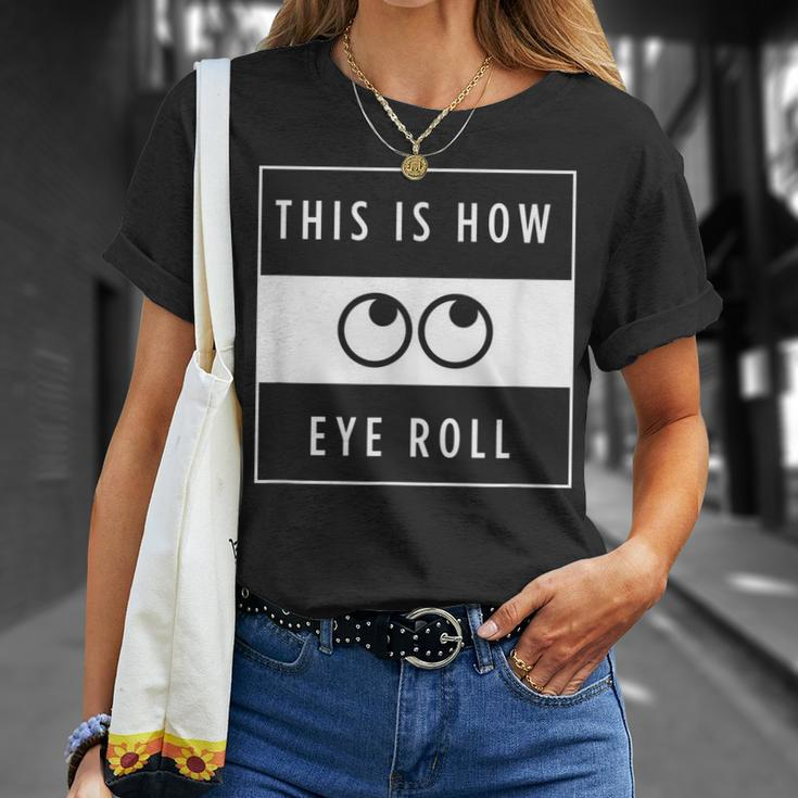 This Is How Eye Roll Urban Simplistic And Minimalist T-shirt Gifts for Her