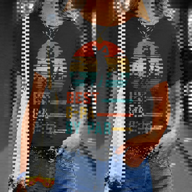 Fathers Day Best Gpa By Par Golf Gifts For Dad Grandpa Unisex T-Shirt Gifts for Her Fathers Day Best Gpa By Par Golf Gifts For Dad Grandpa Unisex T-Shirt Gifts for Her