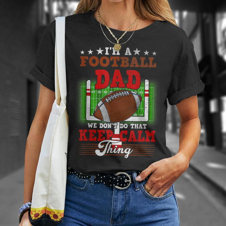 Football Dad Dont Do That Keep Calm Thing T-Shirt Gifts for Her