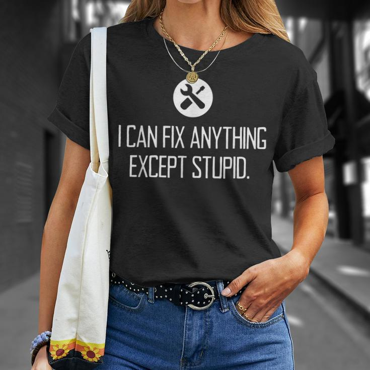 Funny Garage I Can Fix Anything Except Stupid Unisex T-Shirt Gifts for Her