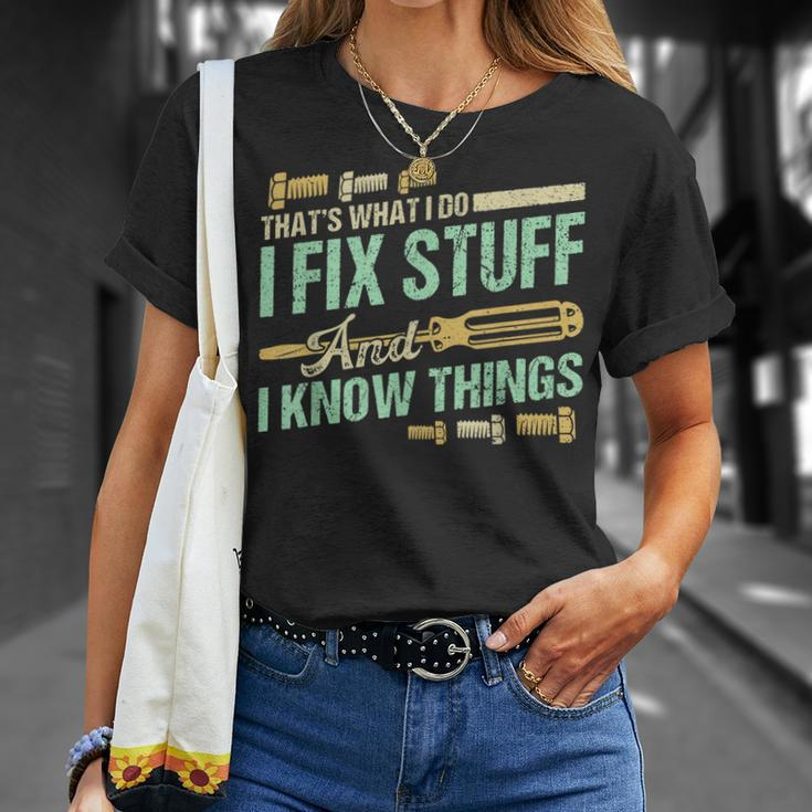 Funny Mechanic Thats What I Do I Fix Stuff And I Know Things Unisex T-Shirt Gifts for Her