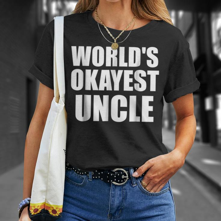 Funny Worlds Okayest Uncle For Men Great Gift Gift For Mens Unisex T-Shirt Gifts for Her