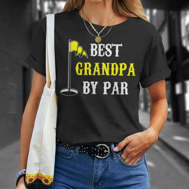 Grandfather Best Grandpa By Par Golf Dad Funny And Cute Gift Gift For Mens Unisex T-Shirt Gifts for Her