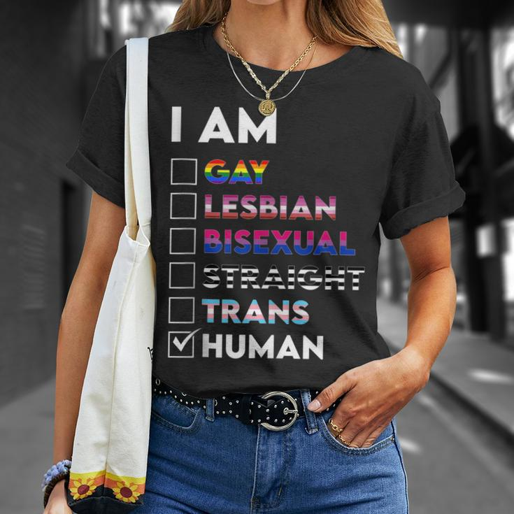 I Am Gay Lesbian Bisexual Straight Trans Human Unisex T-Shirt Gifts for Her