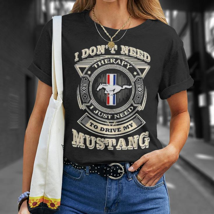I Don’T Need To Drive My Mustang Unisex T-Shirt Gifts for Her