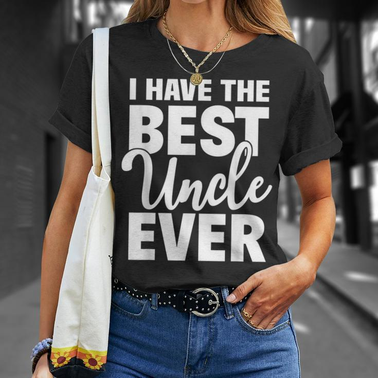 I Have The Best Uncle Ever Funny Niece Nephew Gift Unisex T-Shirt Gifts for Her