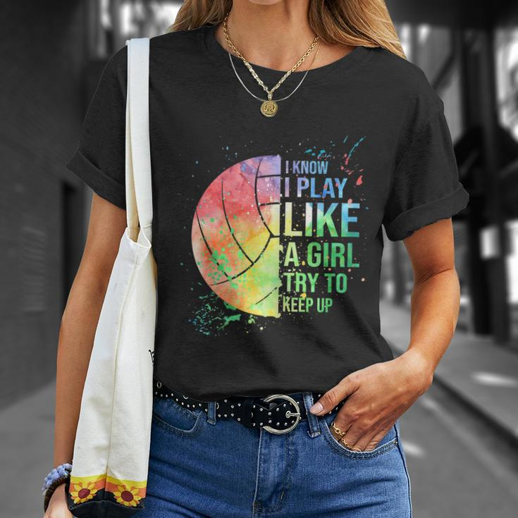 I Know I Play Like A Girl Try To Keep Up Volleyball Tshirt Unisex T-Shirt Gifts for Her