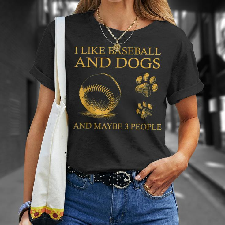 I Like Baseball And Dogs And Maybe 3 People Funny Unisex T-Shirt Gifts for Her